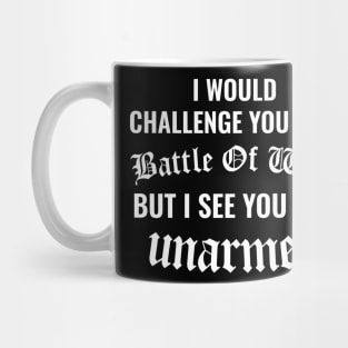 Funny Saying I would Challenge You To a Battle Of wits Mug